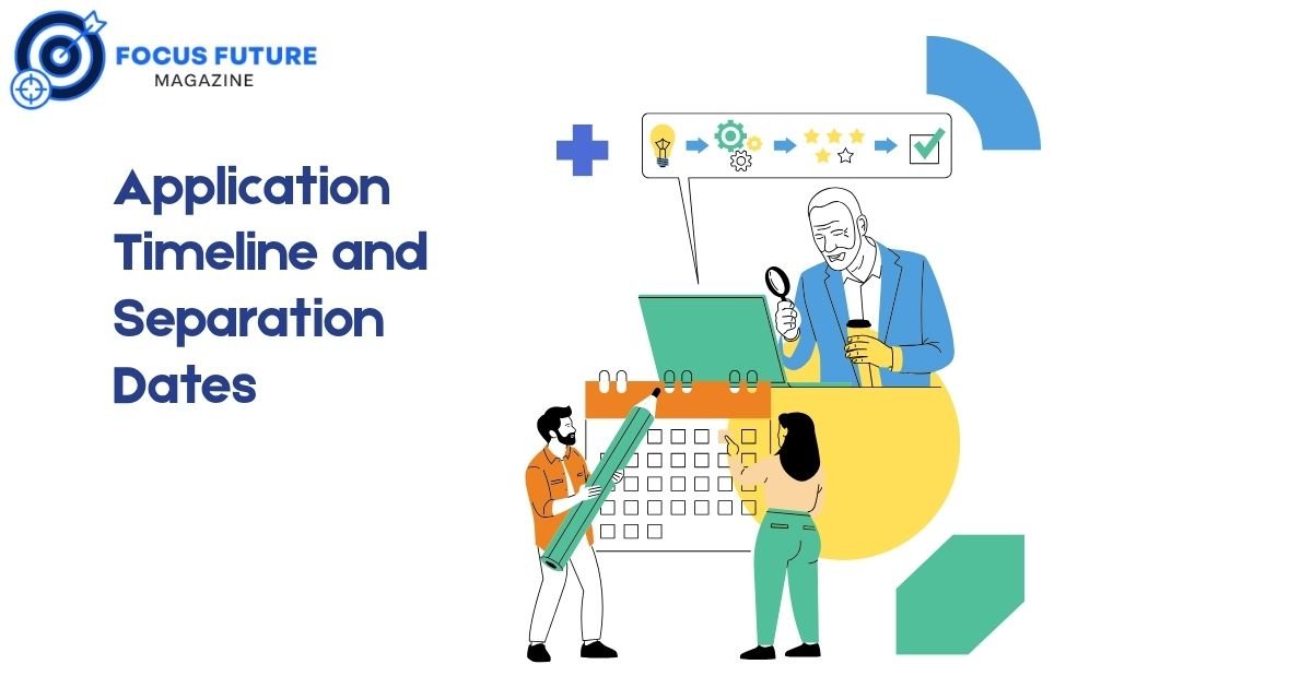 Application Timeline and Separation Dates
