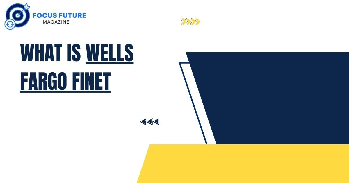 What Is Wells Fargo FiNet