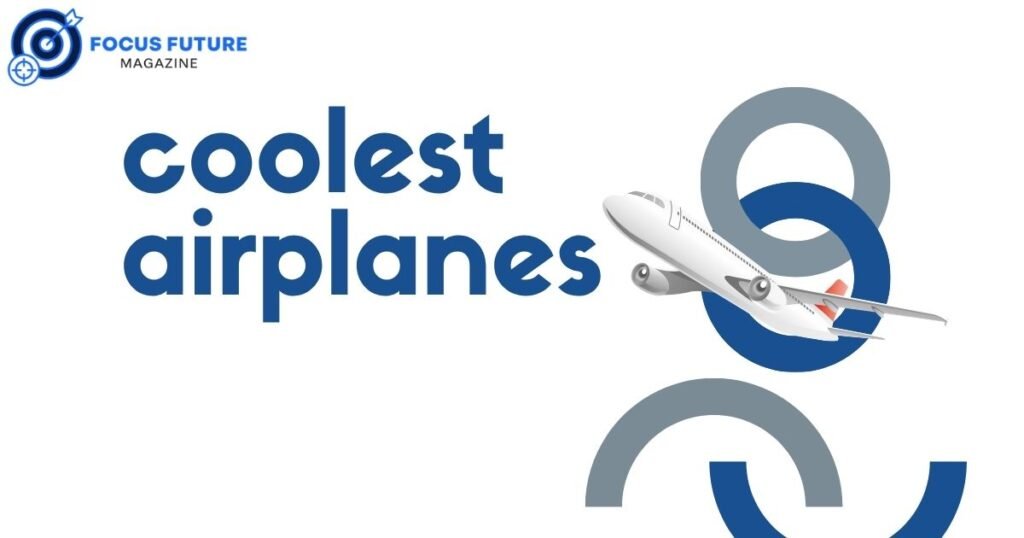 coolest airplanes