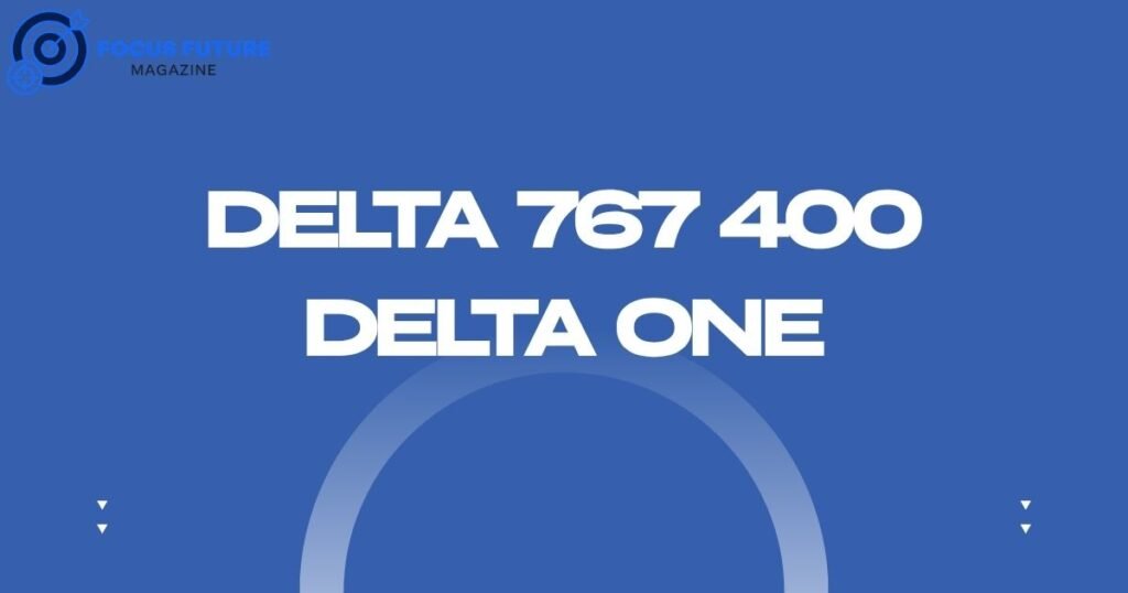delta 767 400 delta one
