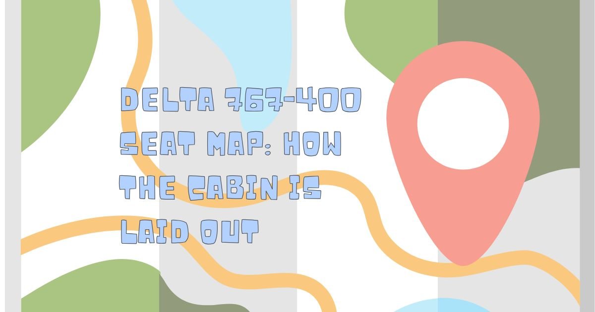 Delta 767-400 Seat Map: How the Cabin Is Laid Out