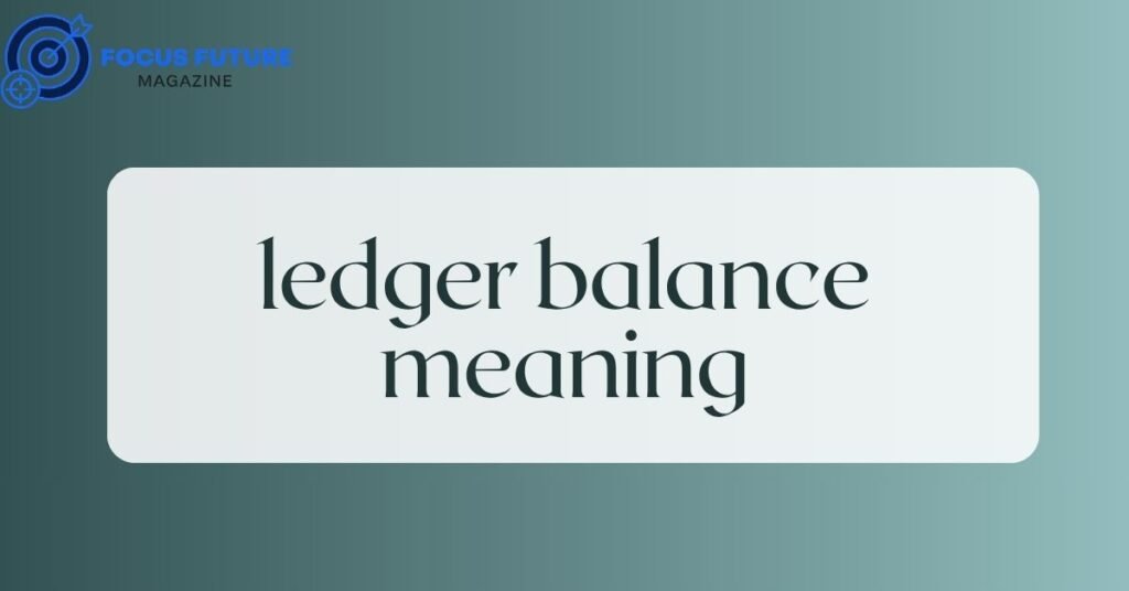 ledger balance meaning