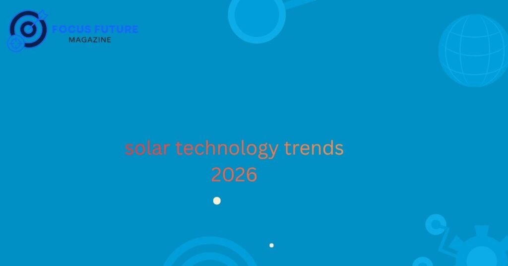 solar technology trends 2026